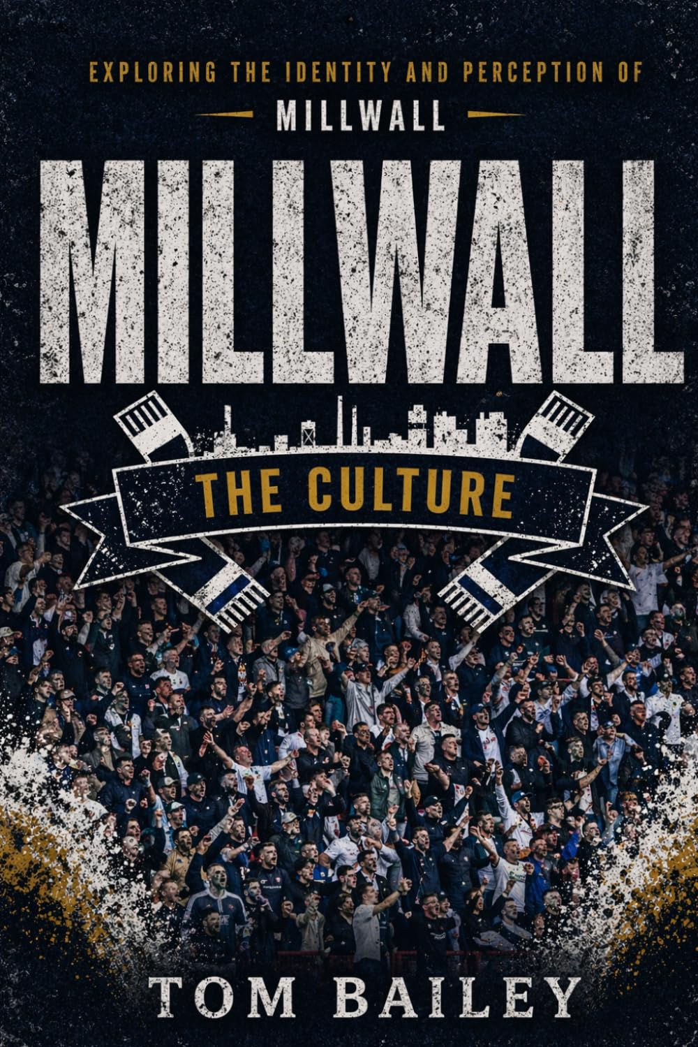 Millwall: The Culture (The Culture: Football Clubs Series)