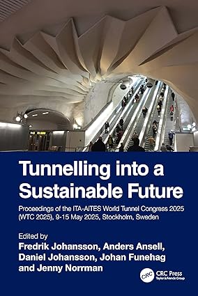 Tunnelling into a Sustainable Future – Methods and Technologies: Proceedings of the ITA-AITES World Tunnel Congress 2025 (WTC 2025), 9-15 May 2025, Stockholm, Sweden book cover