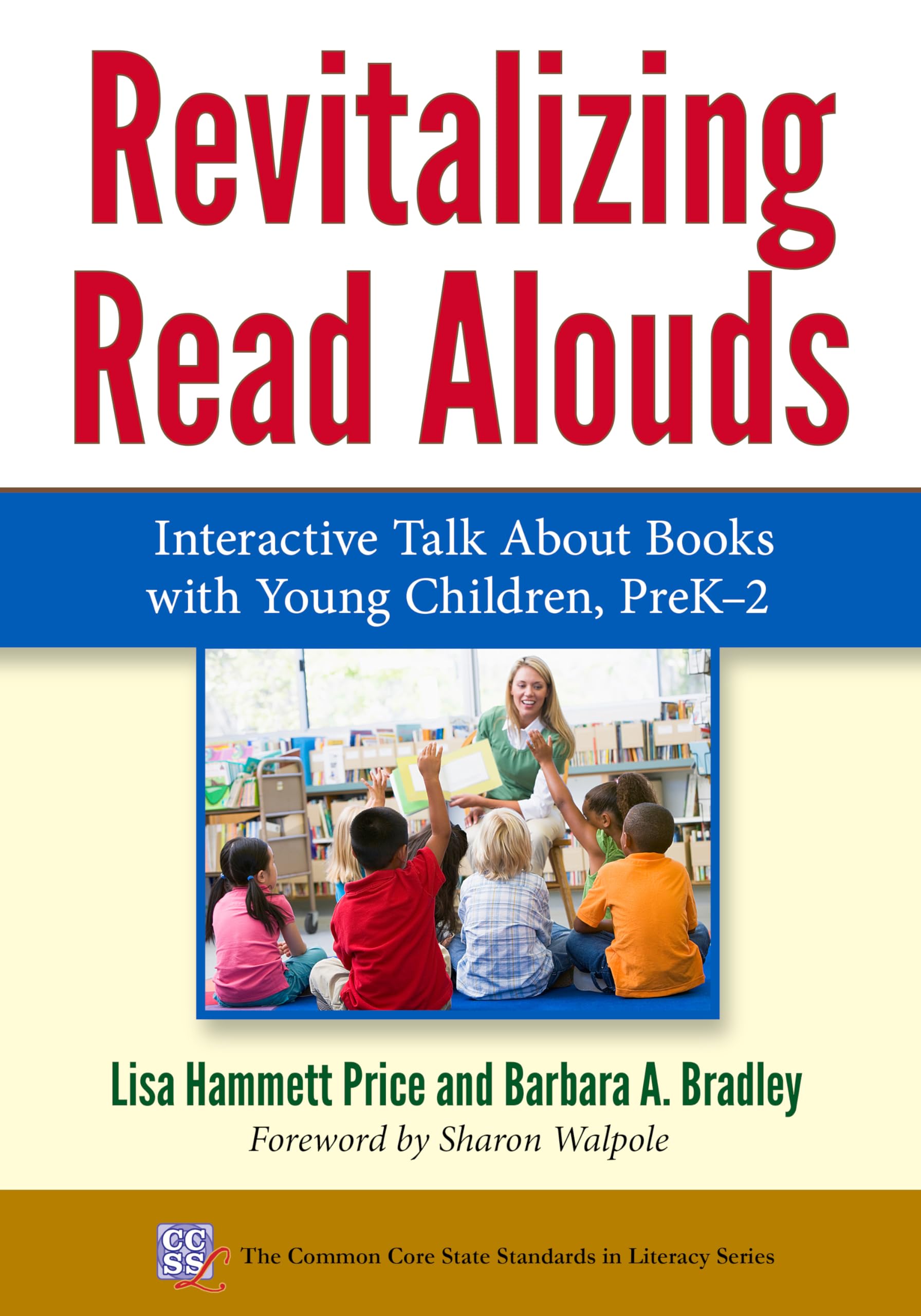 Revitalizing Read Alouds: Interactive Talk About Books with Young Children, PreK–2 (Common Core State Standards in Literacy Series)
