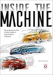 Inside the machine: An engineer’s tale of the modern automotive industry