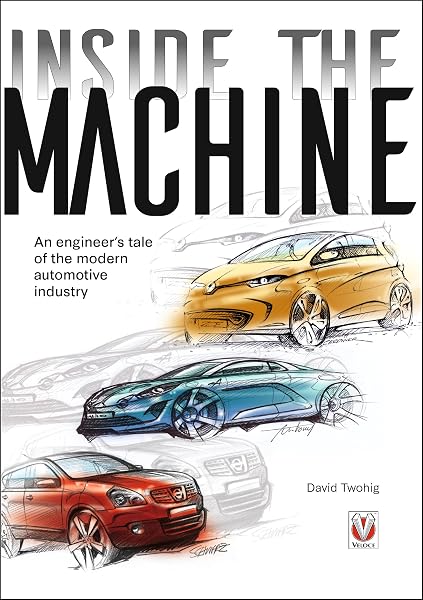 Inside the machine: An engineer’s tale of the modern automotive industry - 1