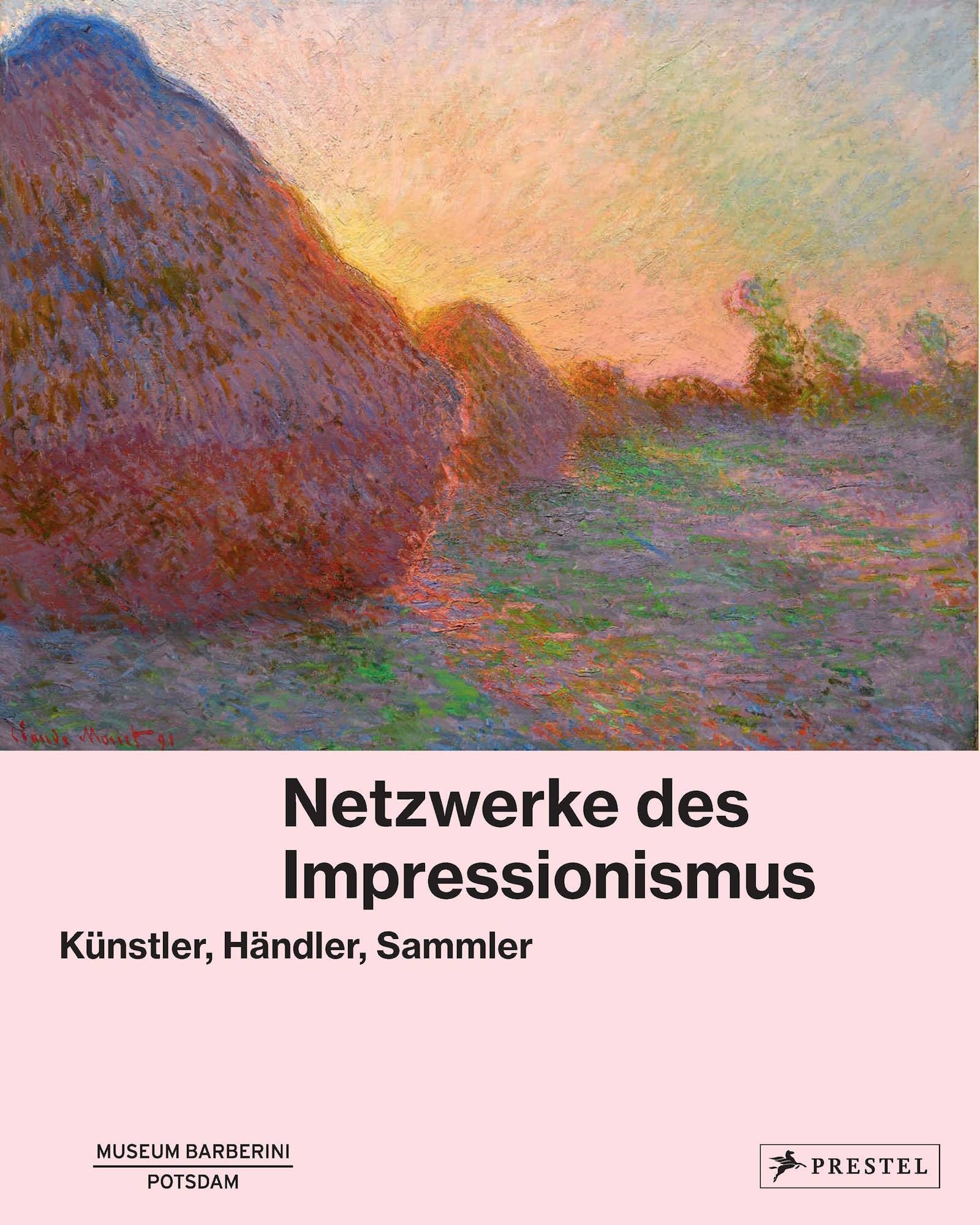 Impressionismus: Künstler, Händler, Sammler - Begleitbuch zur Jubiläumsausstellung im Museum Barberini