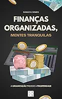 Finanças Organizadas, Mentes Tranquilas: A organização precede a prosperidade