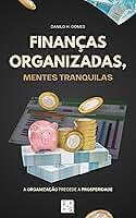 Finanças Organizadas, Mentes Tranquilas: A organização precede a prosperidade