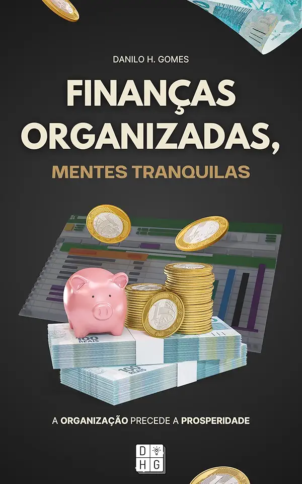 Finanças Organizadas, Mentes Tranquilas: A organização precede a prosperidade | 5ª ed.