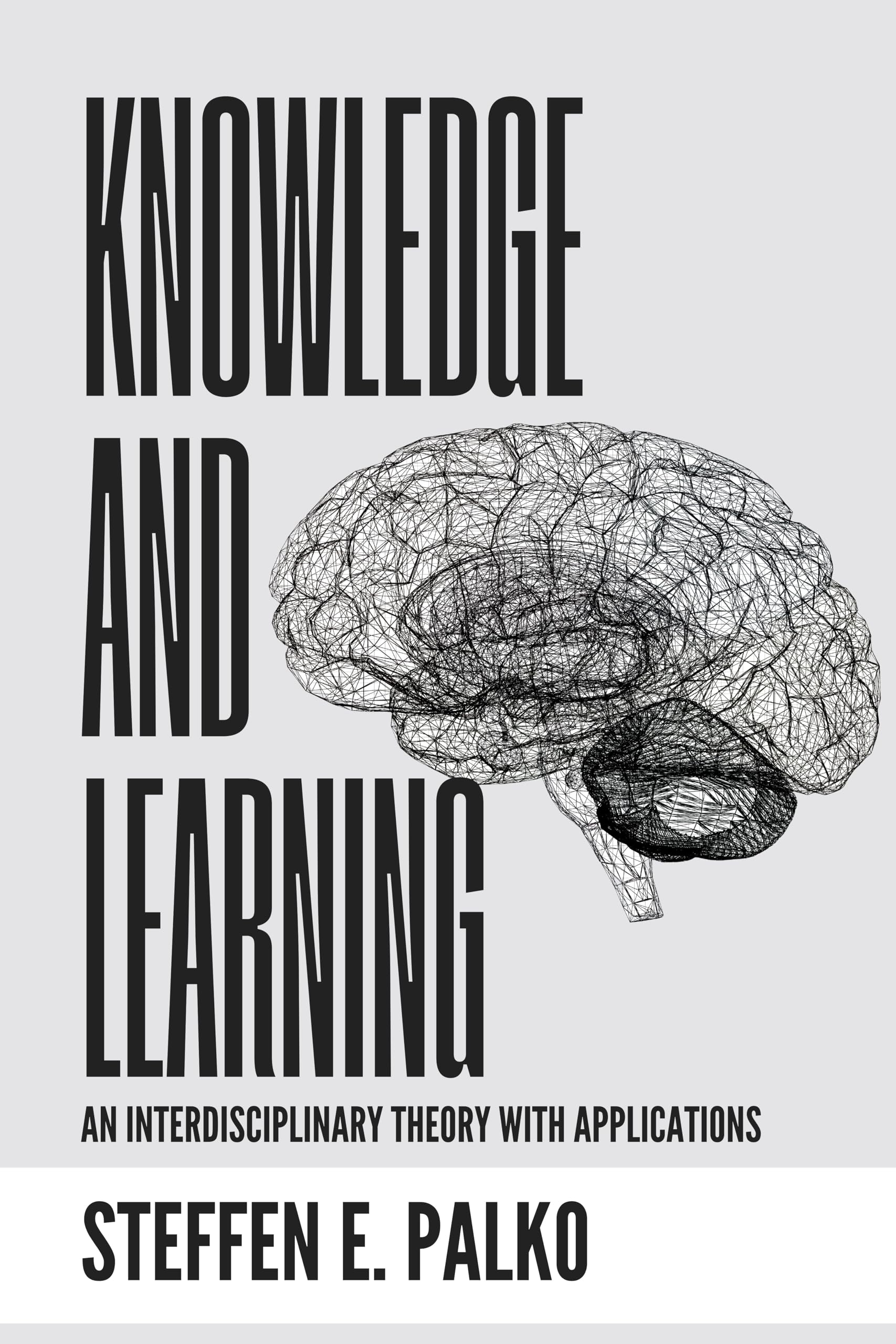 Knowledge and Learning: An Interdisciplinary Theory with Application to Teaching