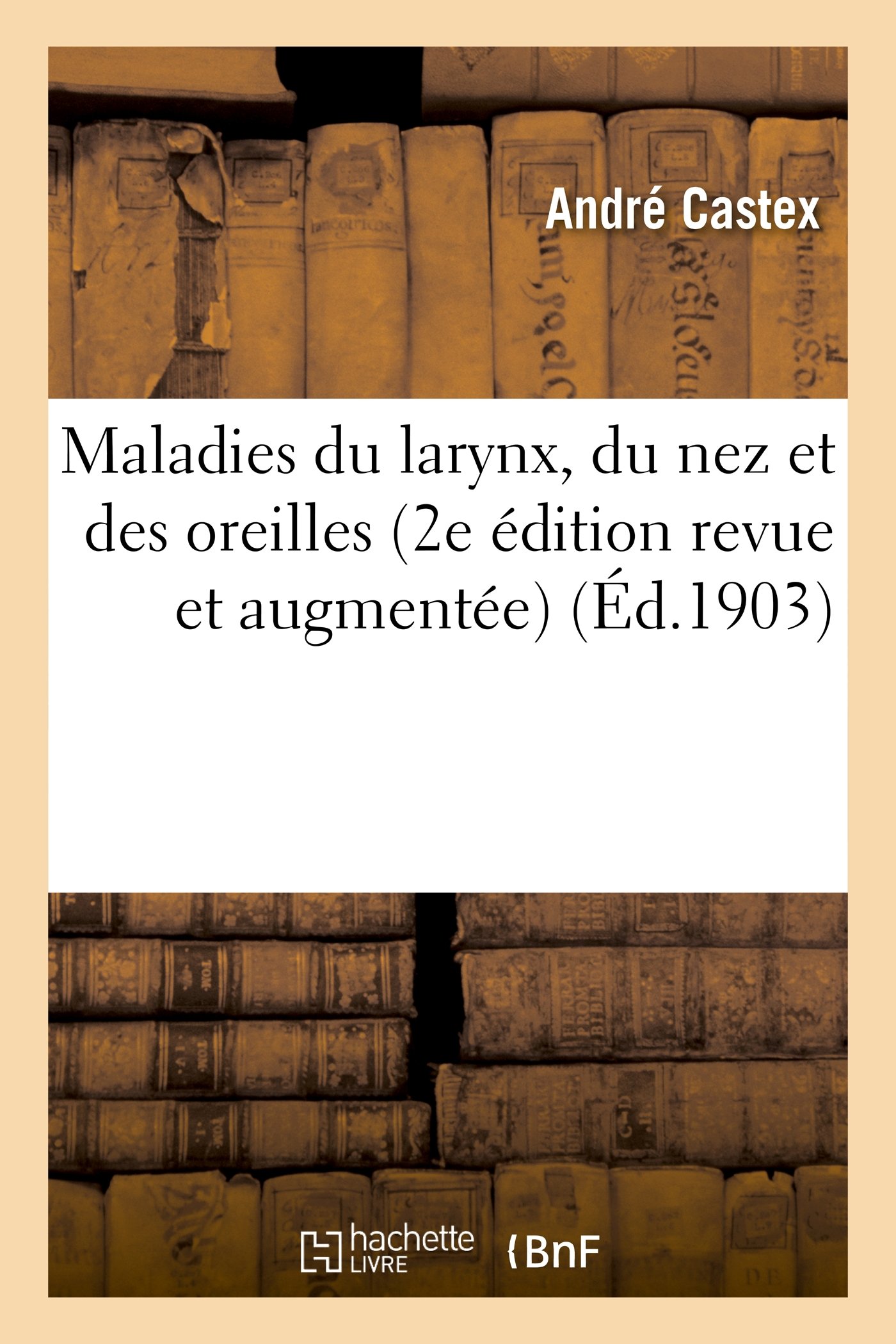 Maladies du larynx, du nez et des oreilles (2e édi
