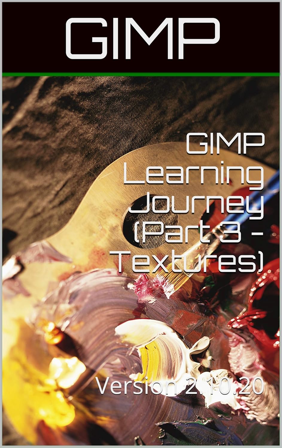 GIMP Learning Journey (Part 3 - Textures) V 2.10.20: Version 3 eBook ...