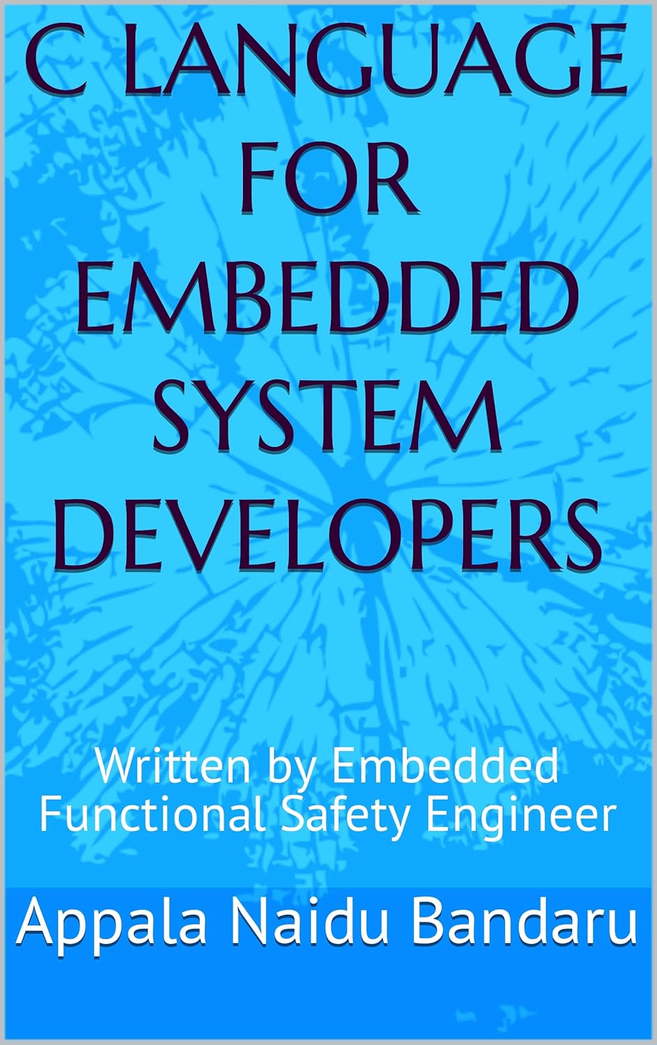 Amazon.com: C LANGUAGE FOR EMBEDDED SYSTEM DEVELOPERS: Written by ...