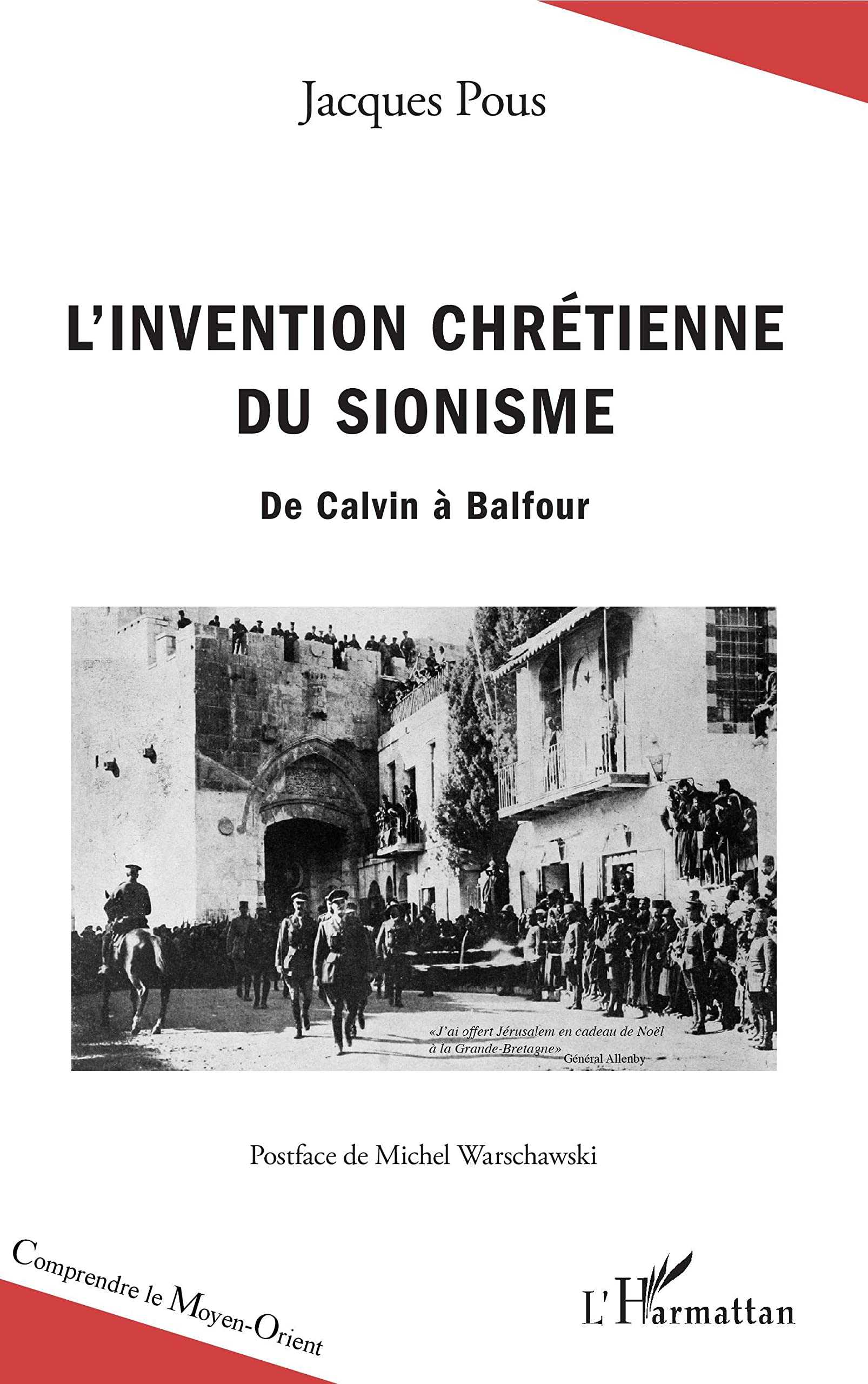 L'invention chrétienne du sionisme: De Calvin à Balfour (Comprendre Le Moyen-Orient)