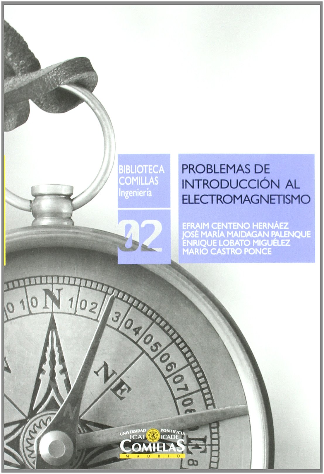 Problemas de introducción al electromagnetismo: Exámenes resueltos de la asignatura: Fundamentos físicos de Ingeniería: 2 (Biblioteca Comillas, Ingeniería)