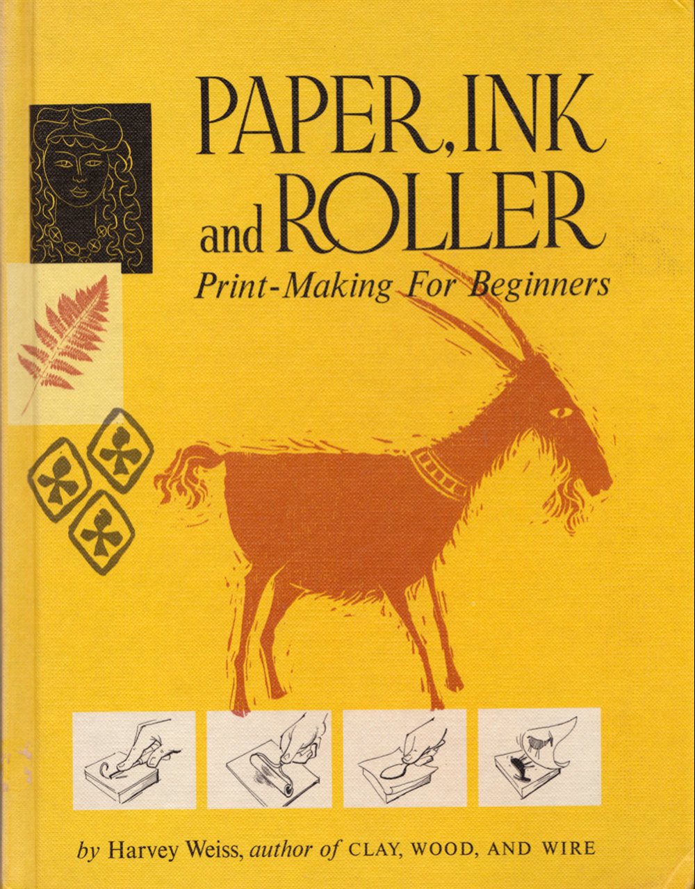 Paper, ink, and roller; Printmaking for beginners Weiss, Harvey