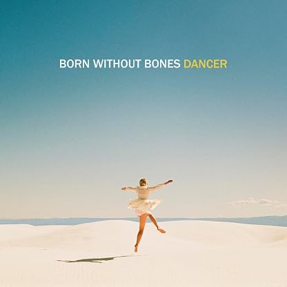 DANCER por Born Without Bones, capa do álbum