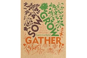 Sow and Grow Gather: Step-by-Step Gardening for Newbies