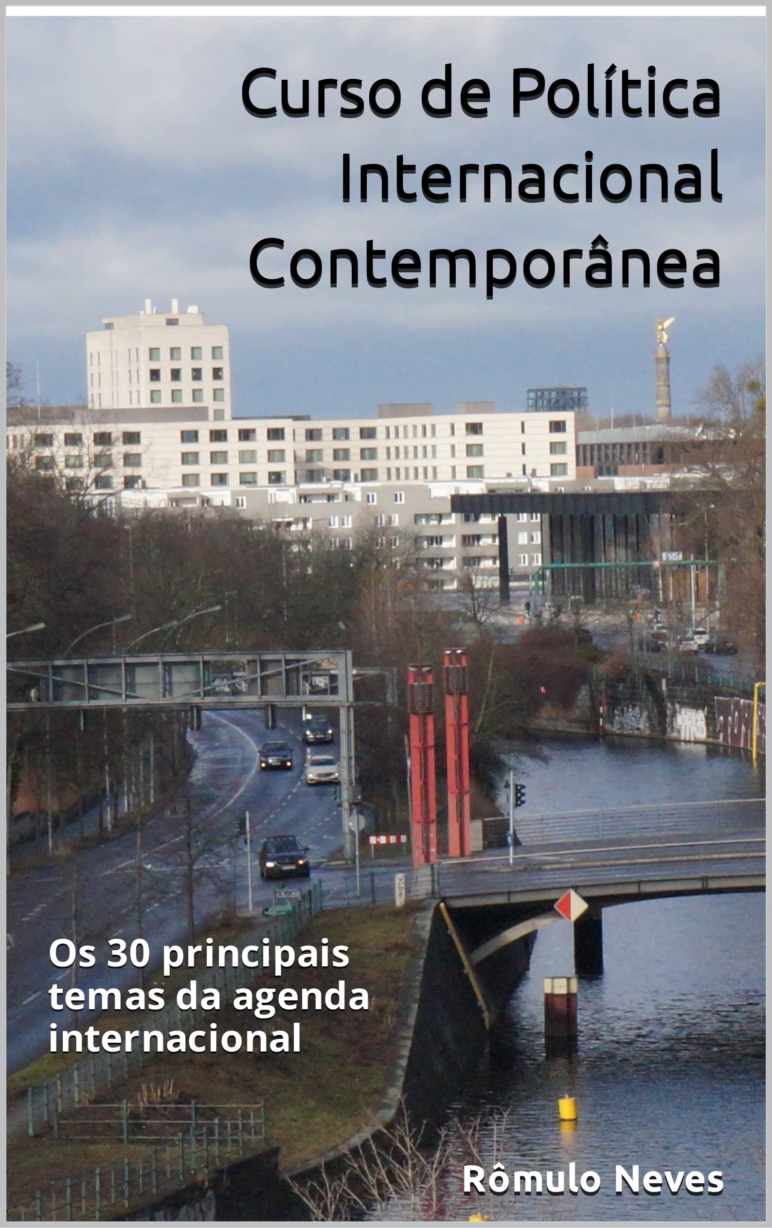 Curso de Política Internacional Contemporânea: Os 30 principais temas da agenda internacional (Portuguese Edition)