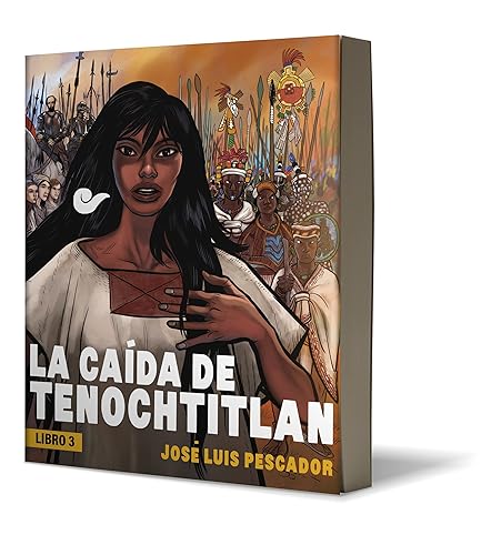 La caída de Tenochtitlan / The Fall of Tenochtitlan (La Caida De Tenochtitlan/ the Fall of Tenochtitlan, 3) (Spanish Edition)