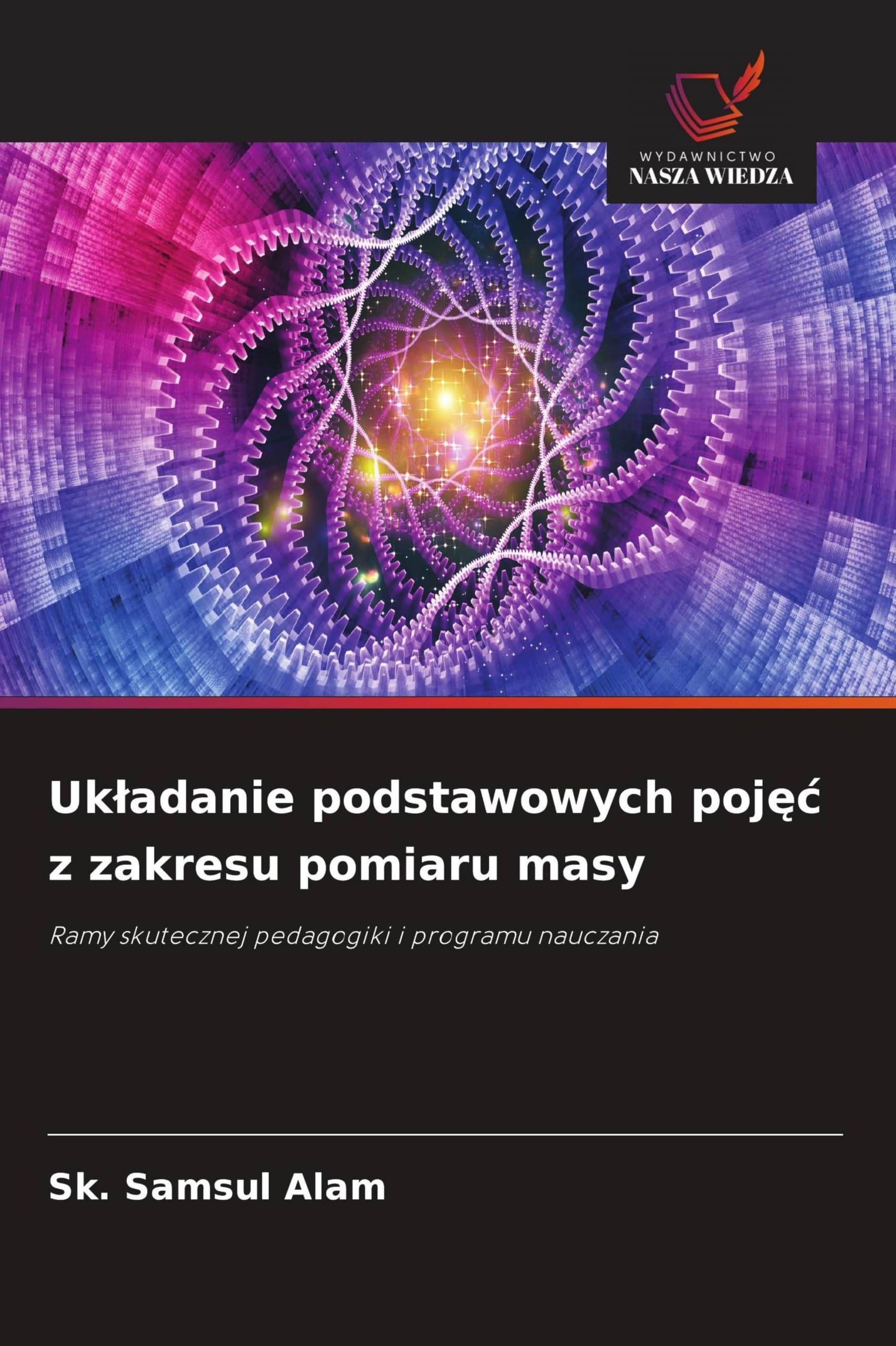 Uk¿adanie podstawowych poj¿¿ z zakresu pomiaru masy: Ramy skutecznej pedagogiki i programu nauczania