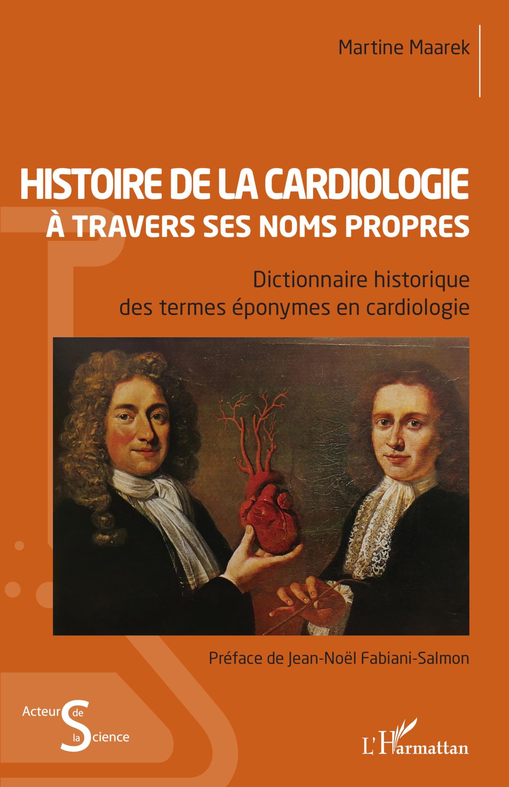 Histoire de la cardiologie à travers ses noms propres: Dictionnaire historique des termes éponymes en cardiologie