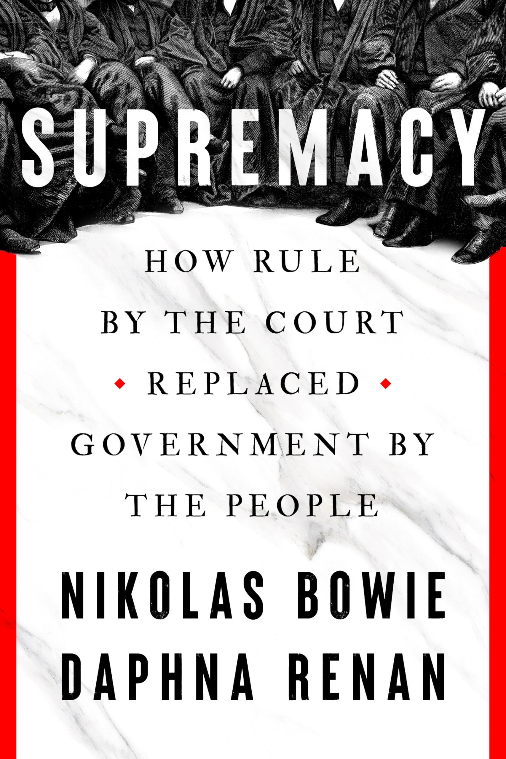 Supremacy: How Rule by the Court Replaced Government by the People