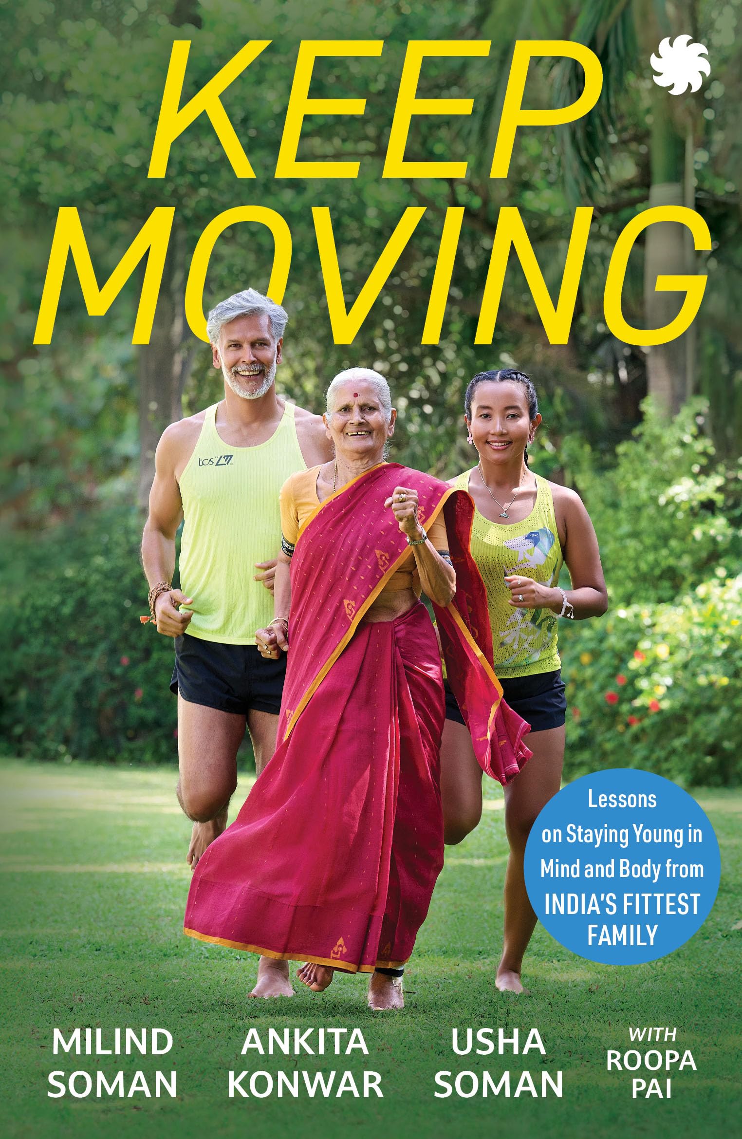 KEEP MOVING: Lessons on Staying Young in Mind and Body from India's Fittest Family
