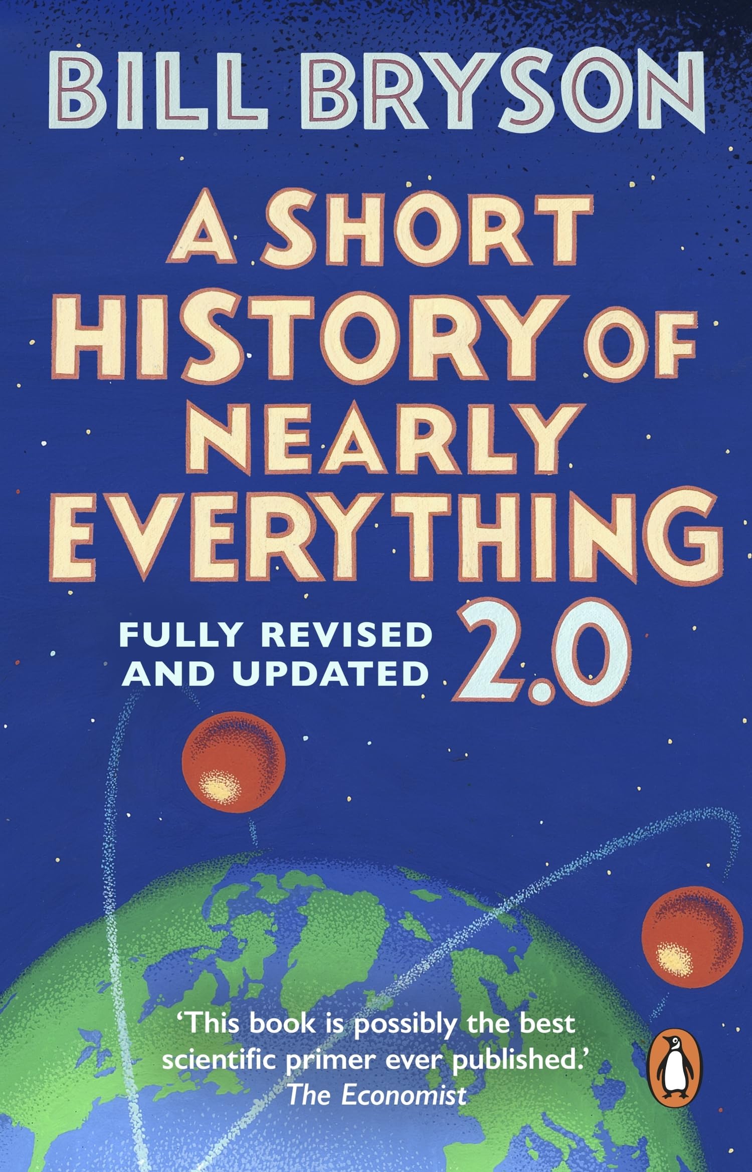 A Short History of Nearly Everything 2.0: The bestselling popular science book of the 21st Century, now fully updated