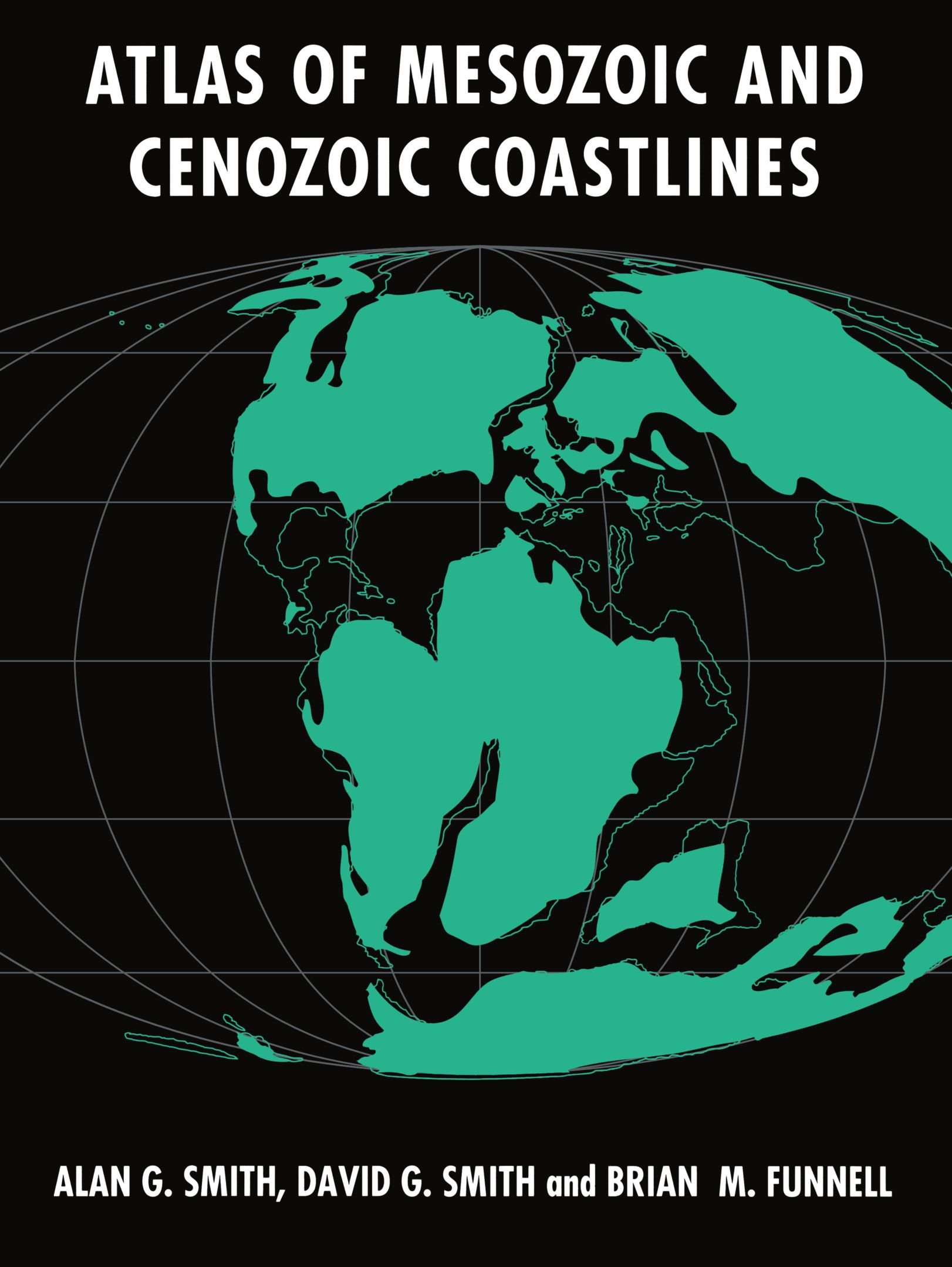 Atlas of Mesozoic and Cenozoic Coastlines: Amazon.co.uk: A. G., Smith ...