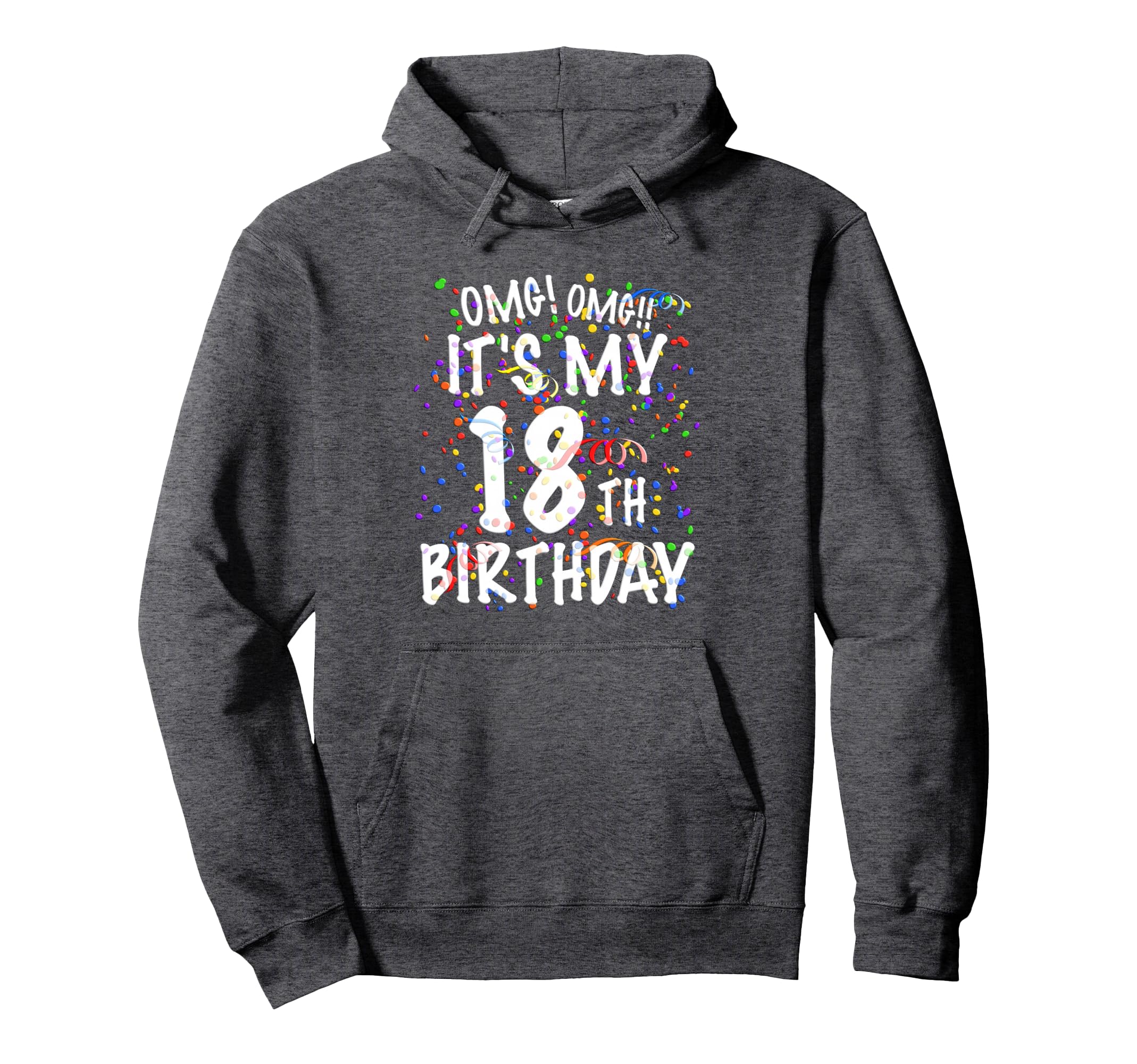 OMG Its My 18th Birthday Shirt 18 Year Old Happy Birthday Pullover Hoodie