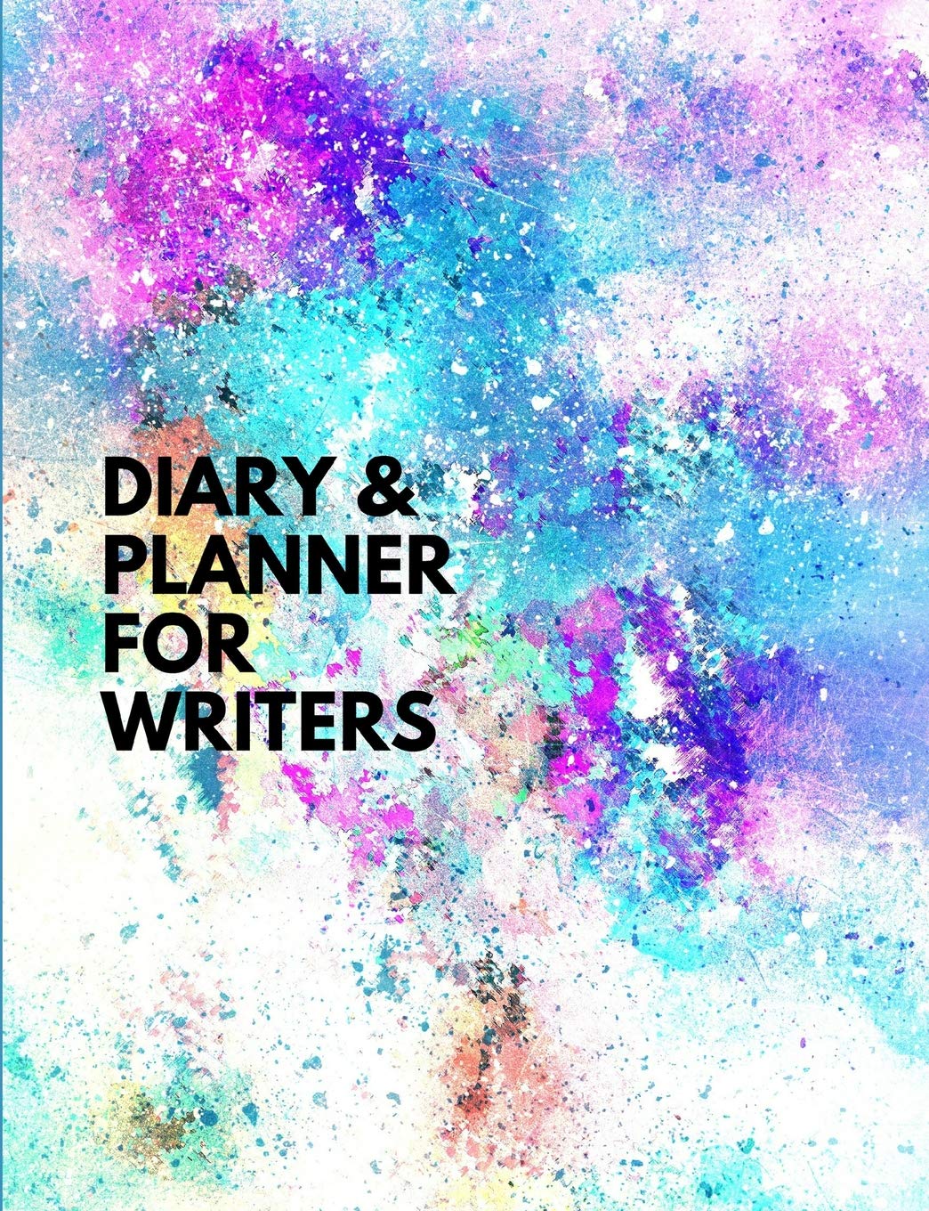 Diary and Planner for Writers: Annual Author Business and Writing Planner (Yearly Writers' and Authors' Planners - Any year)
