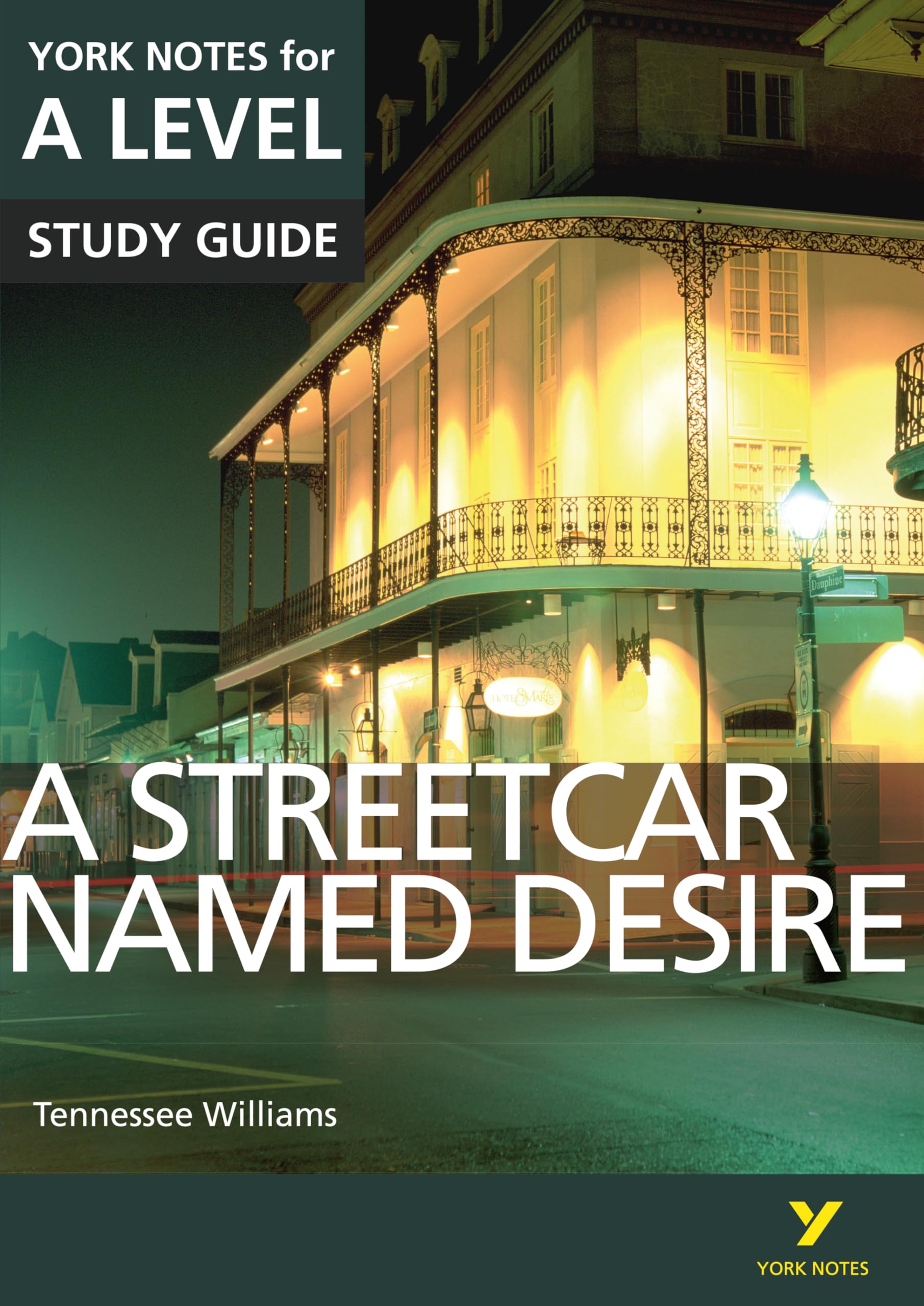 A Streetcar Named Desire York Notes A-level English Literature - for 2026, 2027 exams: everything you need to catch up, study and prepare for 2023 assessments and 2024 exams (York Notes Advanced)