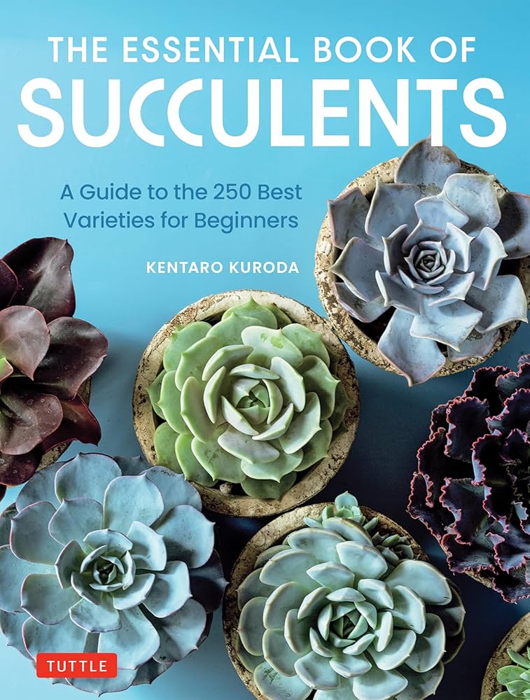 The Essential Book of Succulents: A Guide to the 250 Best