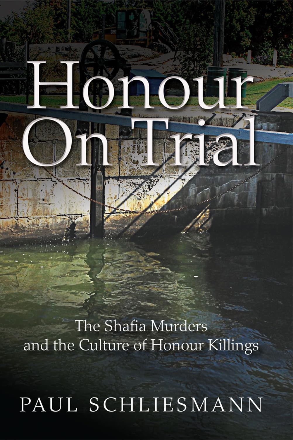 Buy Honour on Trial: The Shafia Murders and the Culture of Honour Killings — BookShops.in