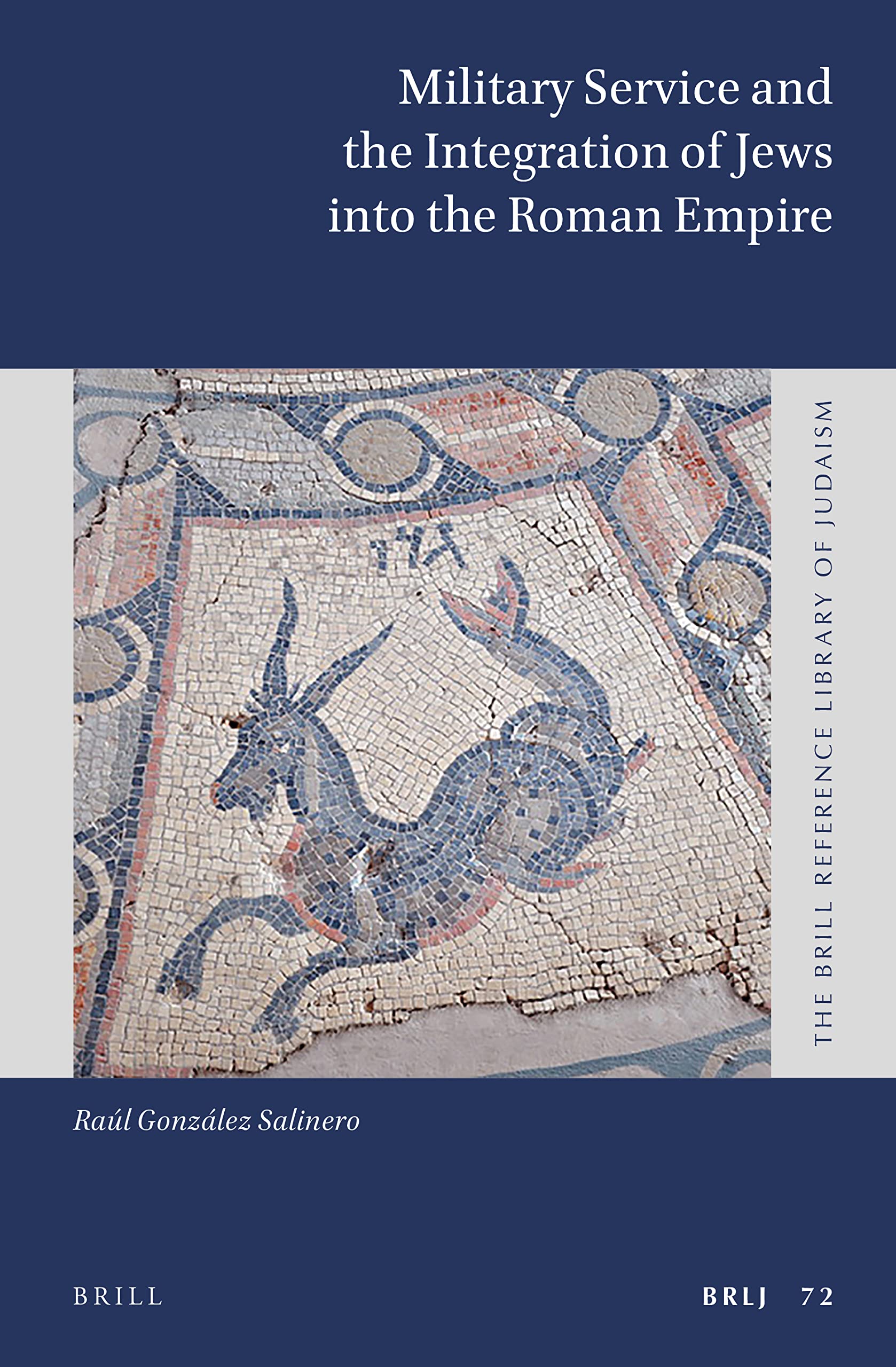 Military Service and the Integration of Jews into the Roman Empire: 72 (The Brill Reference Library of Judaism, 72)