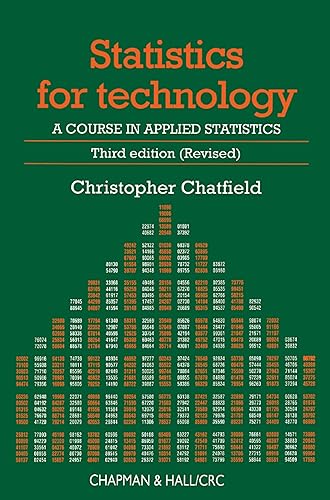 Statistics for Technology: A Course in Applied Statistics, Third Edition (Chapman &amp; Hall/CRC Texts in Statistical Science Book 3)