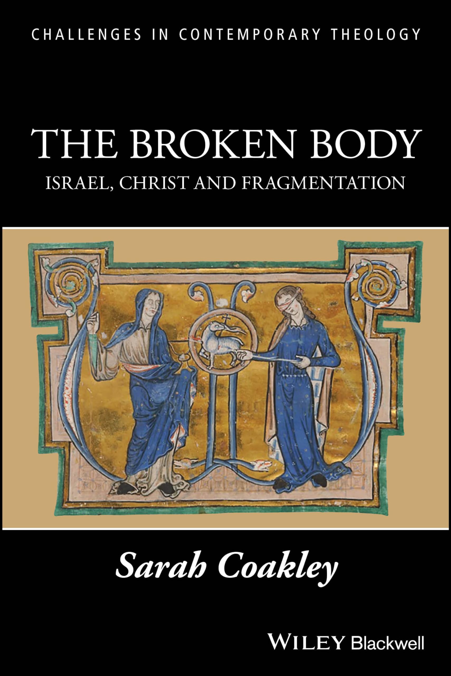 The Broken Body: Israel, Christ and Fragmentation (Challenges in Contemporary Theology)