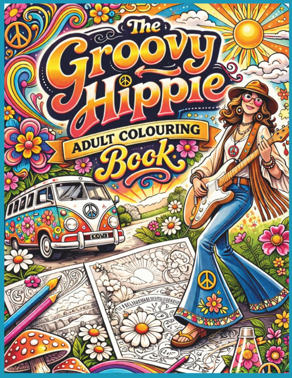 The Groovy Hippie Adult Colouring Book: Retro 60s & 70s Vibes, Peace Signs, Flowers & Feel-Good Designs for Relaxation and Stress Relief
