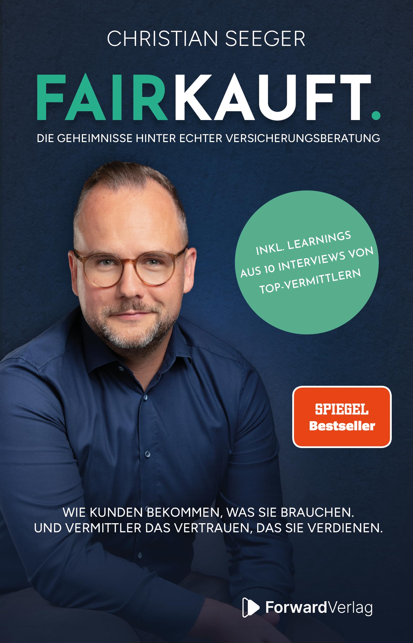 FAIRKAUFT.: Die Geheimnisse hinter echter Versicherungsberatung. Wie Kunden bekommen, was sie brauchen. Und Vermittler das Vertrauen, das sie verdienen.