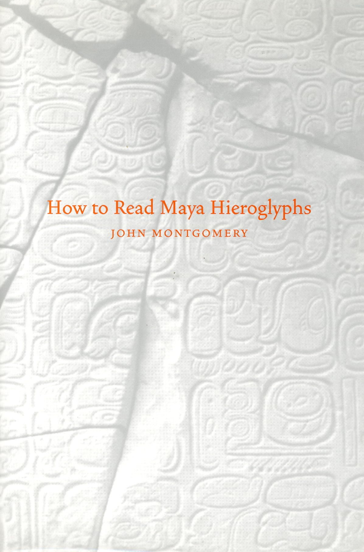 How to Read Maya Hieroglyphs (Hippocrene Practical Dictionaries)