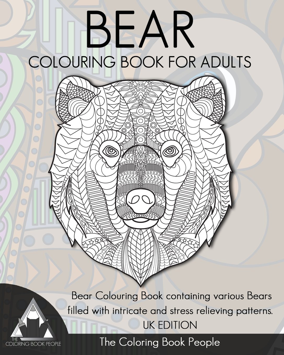 Bear Colouring Book For Adults: Bear Colouring Book containing various Bears filled with intricate and stress relieving patterns. UK EDITION