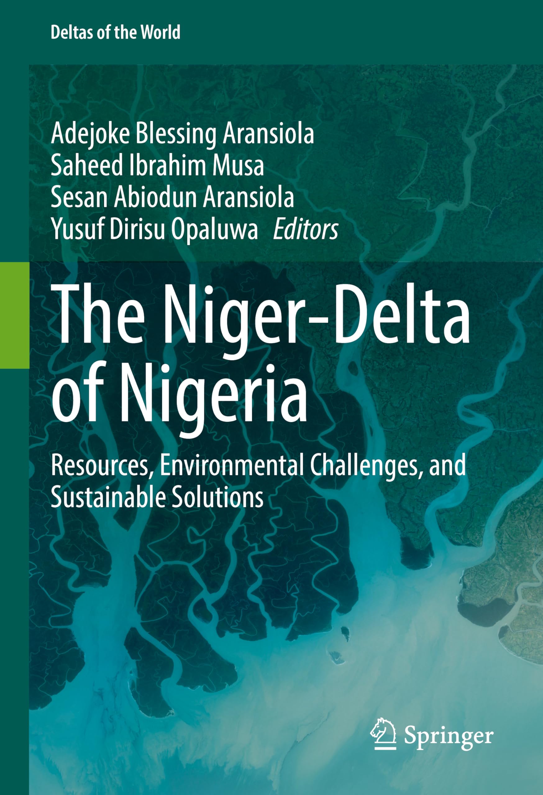The Niger-Delta of Nigeria: Resources, Environmental Challenges, and Sustainable Solutions (Deltas of the World)