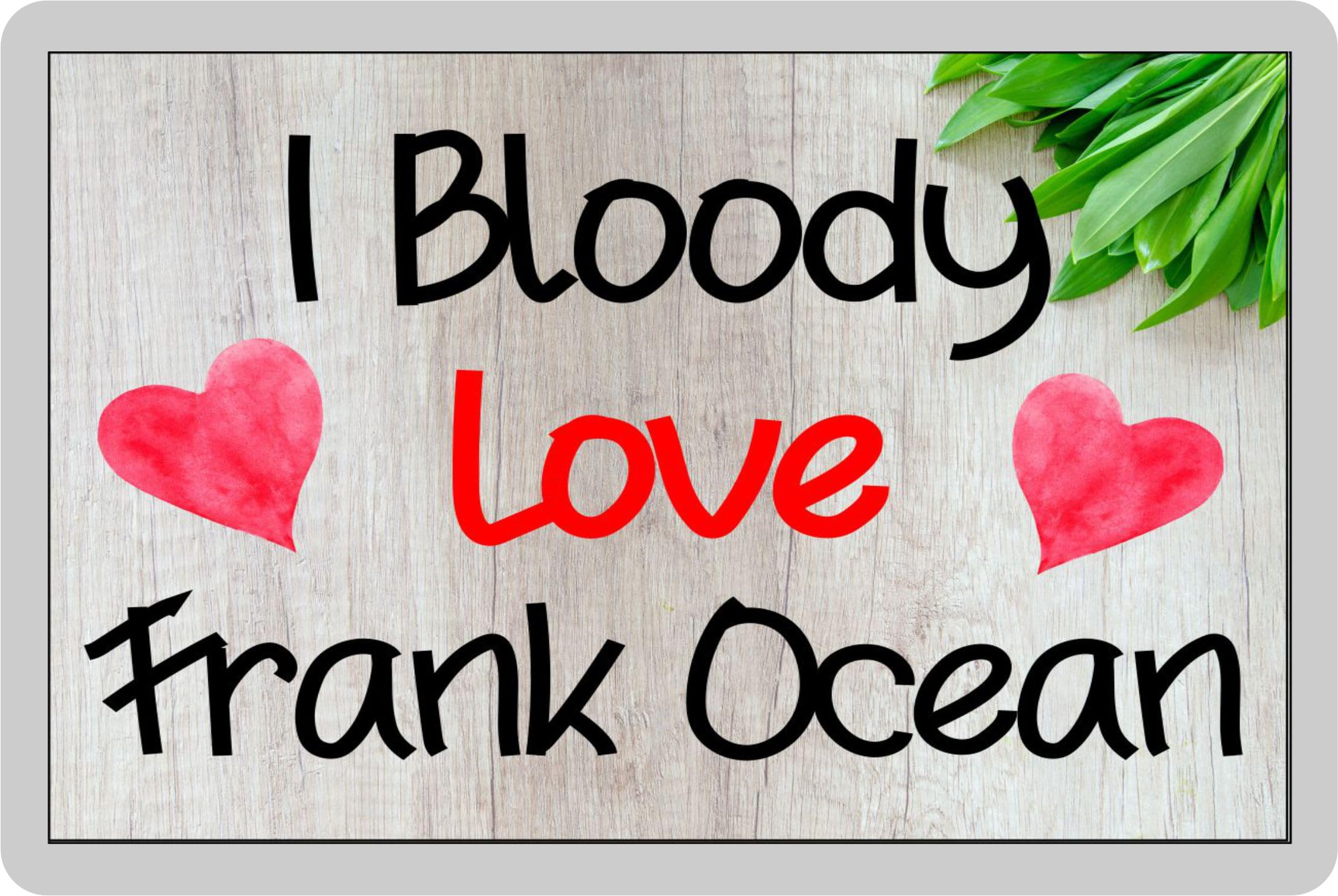 Frank Ocean Fridge Magnet Gift – I Bloody Love - Fun Cute Novelty Movie Fan Present