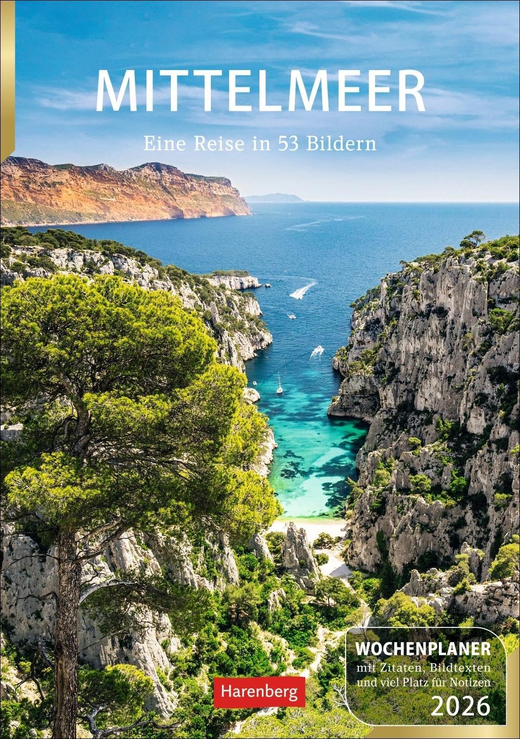 Mittelmeer Wochenplaner 2026 - Eine Reise in 53 Bildern: Die Schönheit des Mittelmeers, gepaart mit Zitaten in einem praktischen Terminkalender. ... Der Wand-Kalender 2026 zum Eintragen