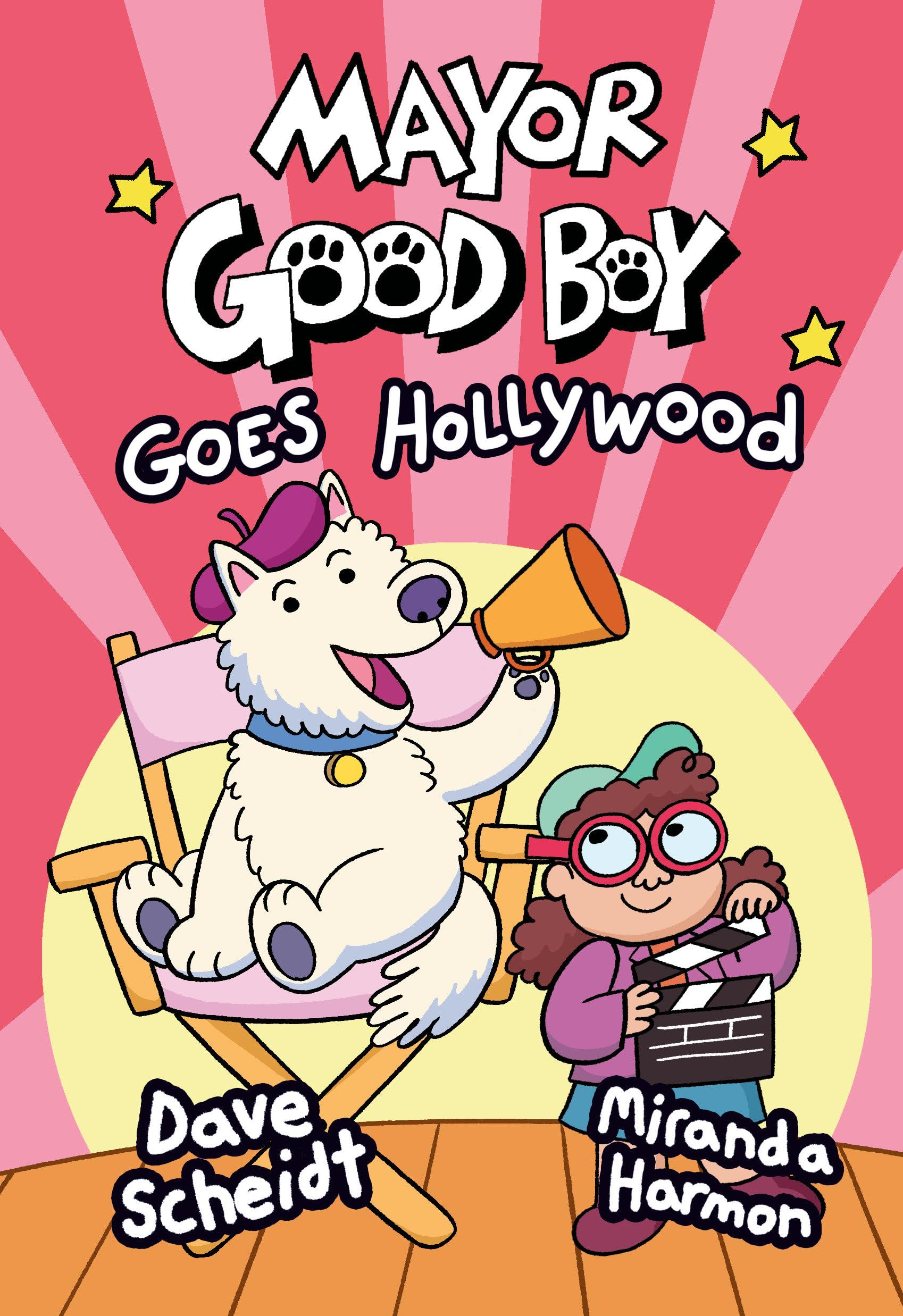 Mayor Good Boy Goes Hollywood: (A Graphic Novel) [Hardcover] Scheidt, Dave and Harmon, Miranda
