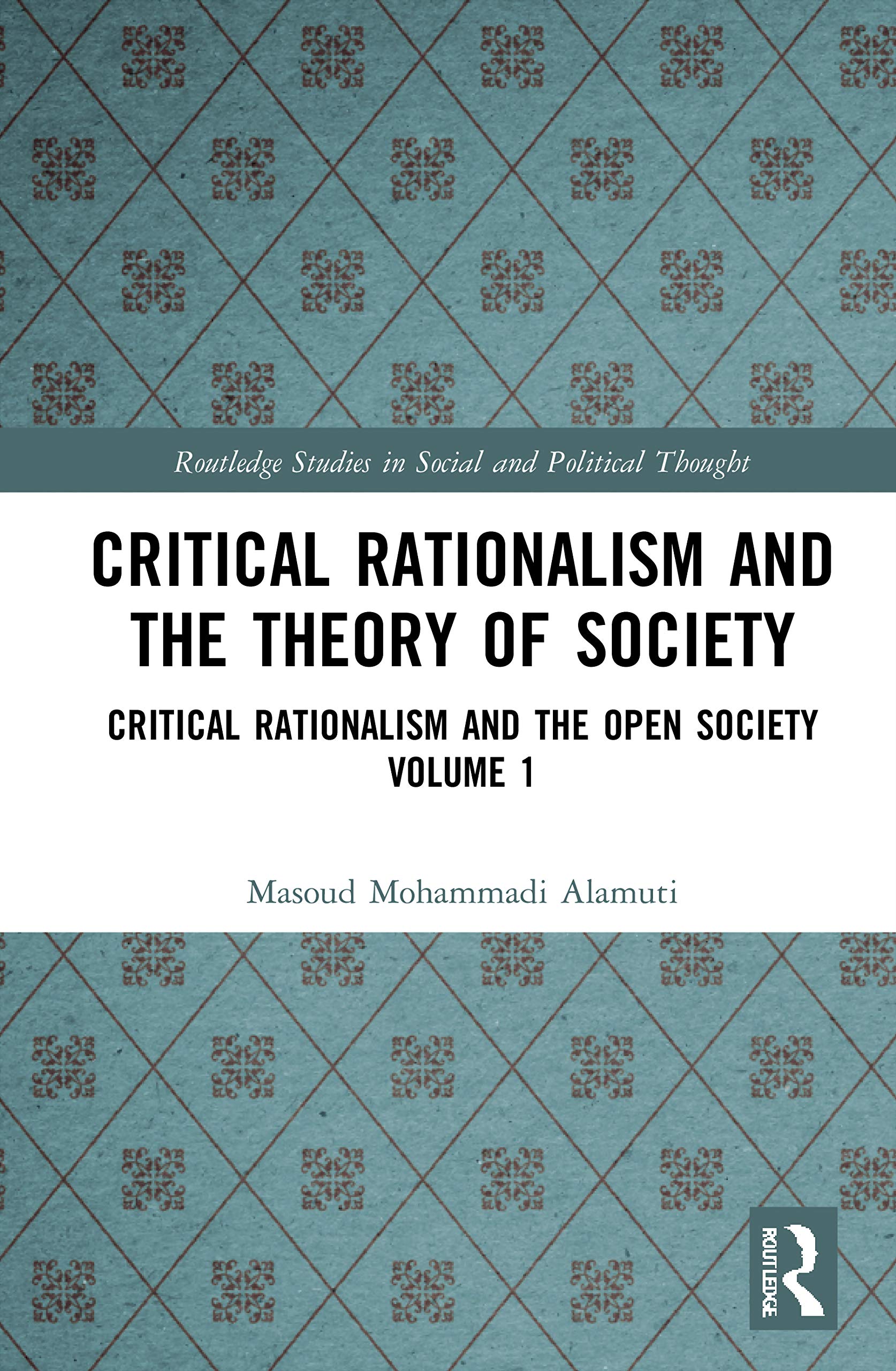 Critical Rationalism and the Theory of Society: Critical Rationalism and the Open Society Volume 1 (Routledge Studies in Social and Political Thought)