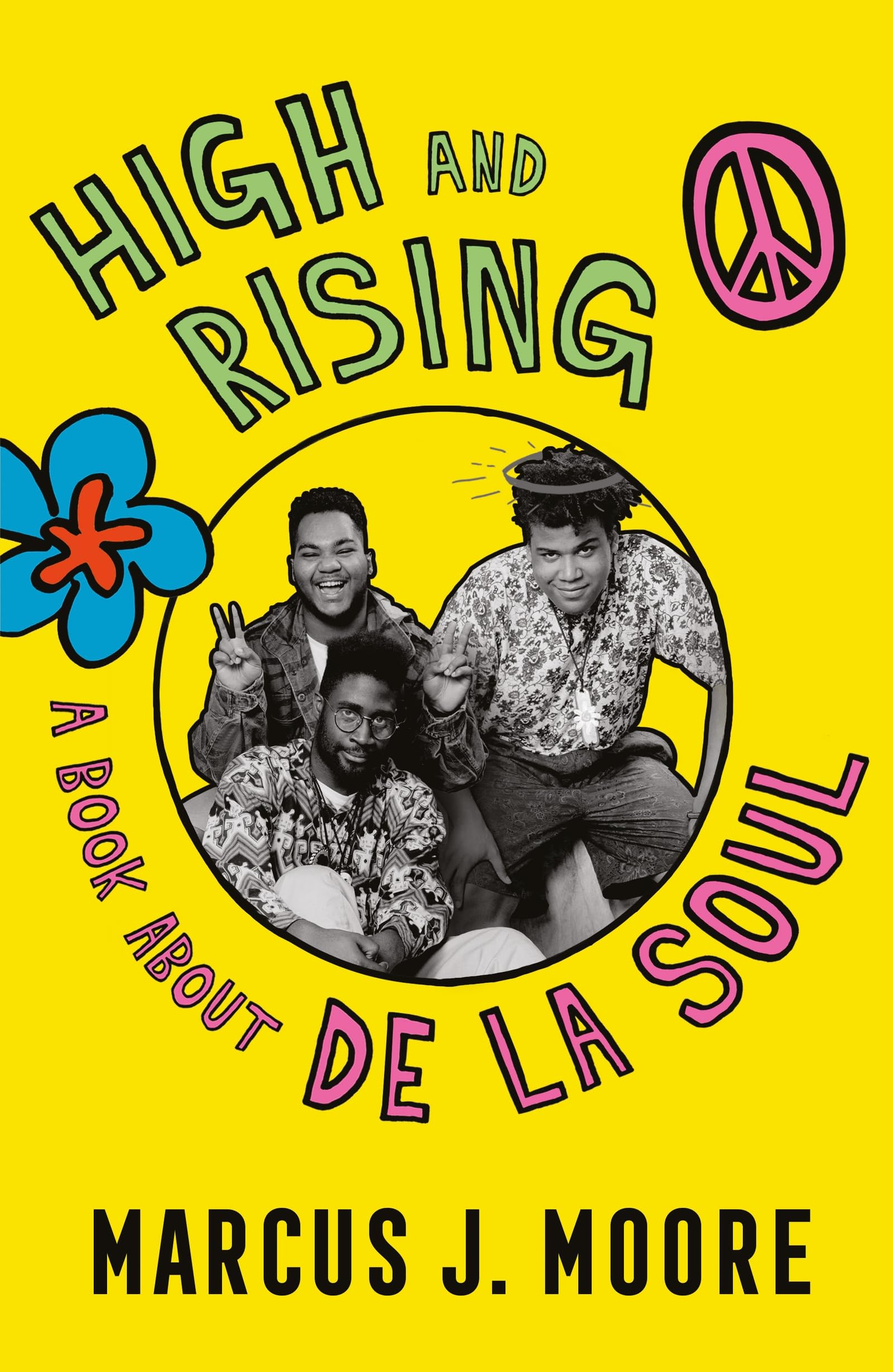 High and Rising A Book About De La Soul by Marcus Moore (Hardback Book)