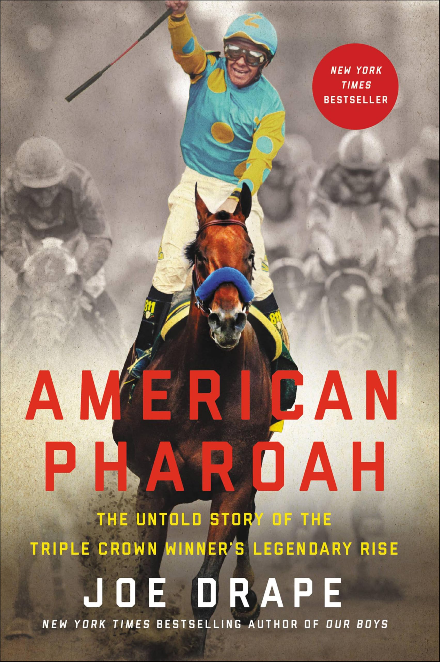 American Pharoah: The Untold Story of the Triple Crown Winner's Legendary Rise