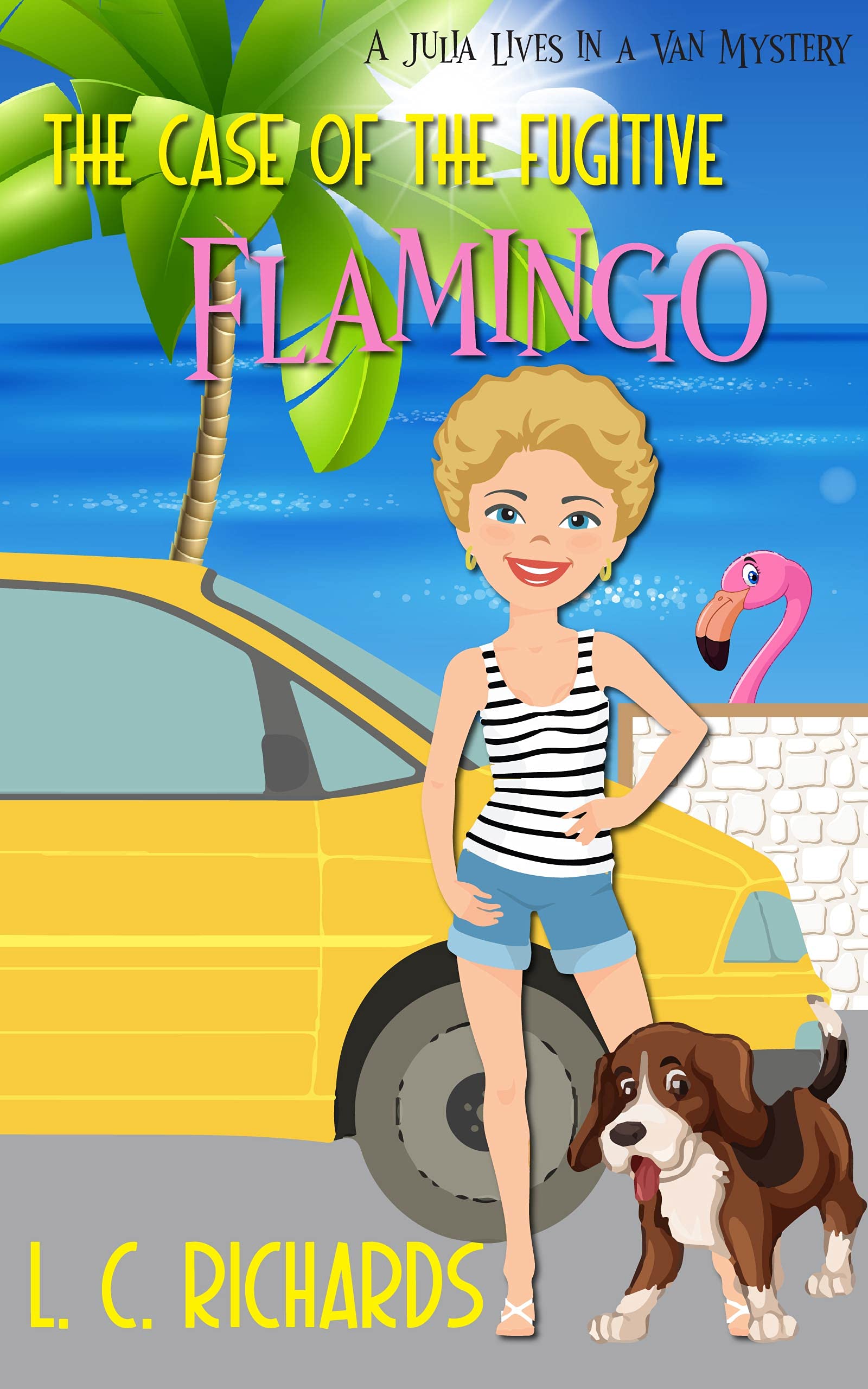 The Case of the Fugitive Flamingo (Julia Lives in a Van Mystery Book 1)