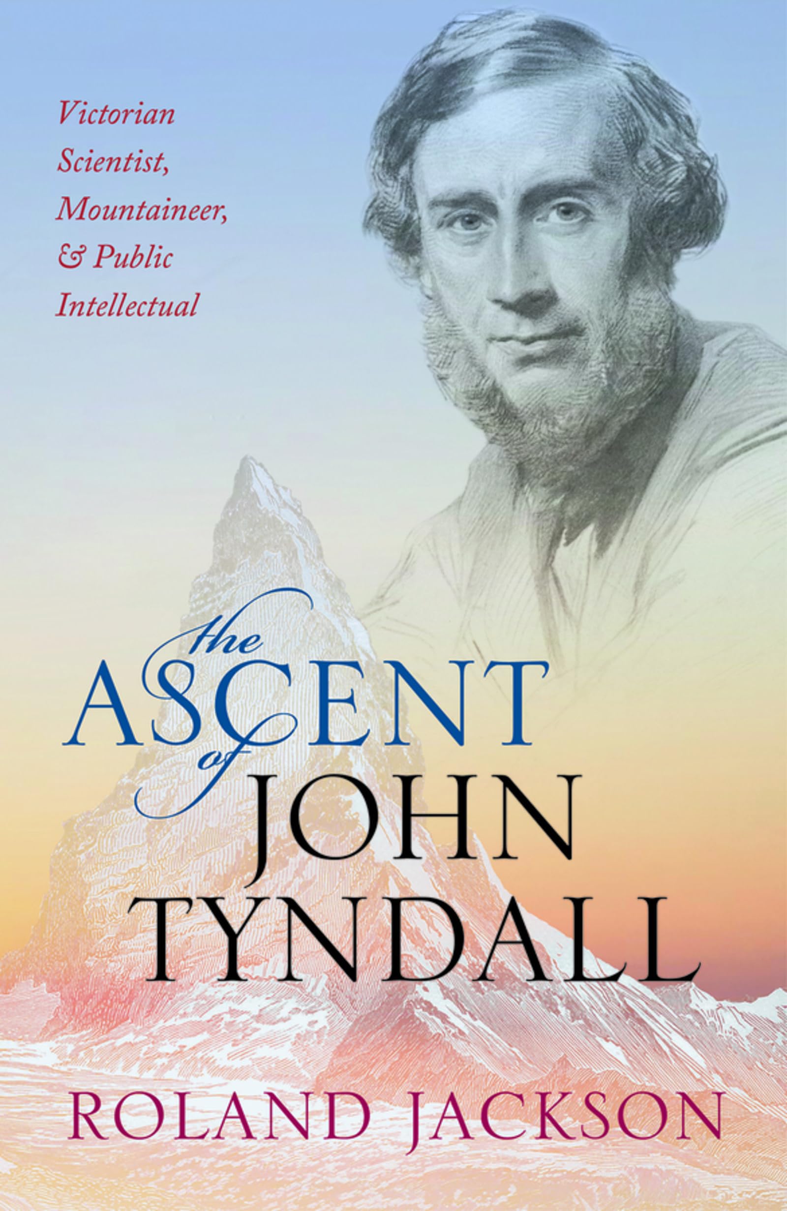 The Ascent of John Tyndall by Roland Jackson - 9780198788942