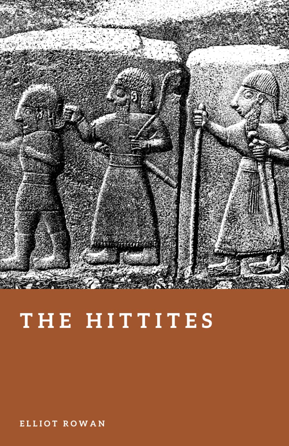 The Hittites: The Forgotten Empire of the Bronze Age (Forgotten Civilizations)