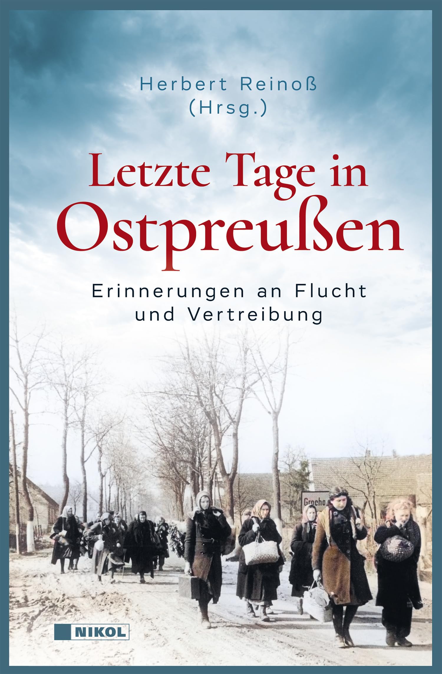 Letzte Tage in Ostpreußen: Erinnerungen an Flucht und Vertreibung