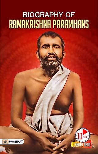 Biography of Ramakrishna Paramhans: Inspirational Biographies for Children by Sachin Sinhal